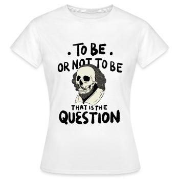 Hamlet Zitat "Sein oder nicht sein" Design - Frauen T-Shirt - Weiß - Vorne - AI Model Female 172 dark (172cm)