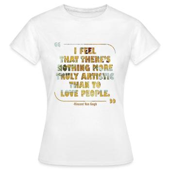Positiv Kunst Zitat von Van Gogh Design - Frauen T-Shirt - Weiß - Vorne - AI Model Female 172 dark (172cm)