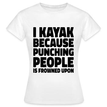 I Kayak Because Punching People Is Frowned Up Kaya - Frauen T-Shirt - Weiß - Vorne - AI Model Female 172 dark (172cm)