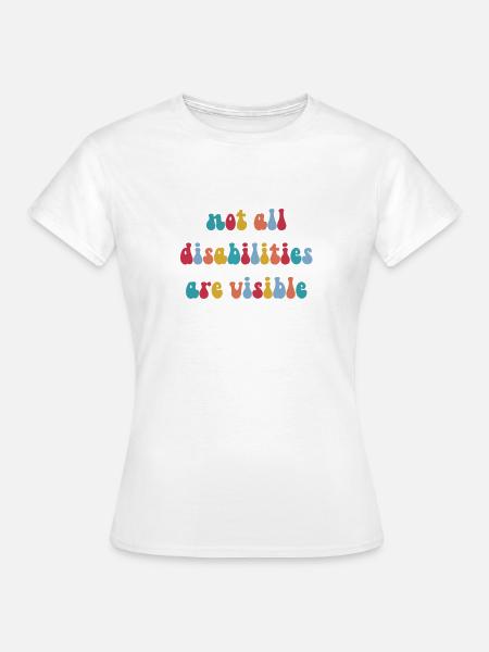 not all disabilities mental health awareness - Women's T-Shirt - white