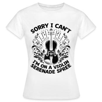 Sorry I Can't I'm On A Violin Serenade Spree Violi - Frauen T-Shirt - Weiß - Vorne - AI Model Female 172 dark (172cm)