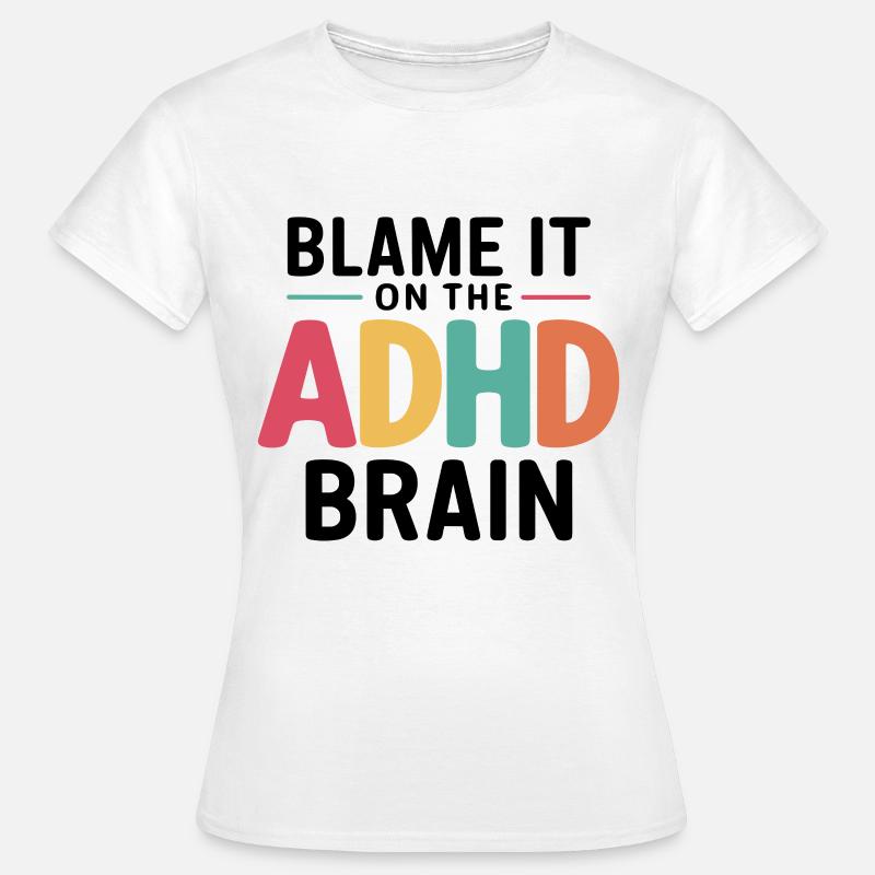 Neurodiversité Hyperactivité neurodiverse TDAH - T-shirt Femme - blanc