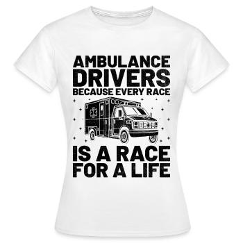 Ambulanzfahrer, weil jedes Rennen ein Rennen für - Frauen T-Shirt - Weiß - Vorne - AI Model Female 172 dark (172cm)