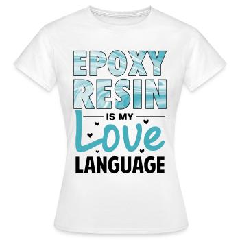 Funny epoxy resin saying - Women's T-Shirt - white - Front - AI Model Female 172 dark (172cm)