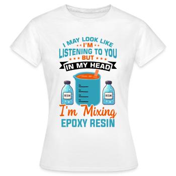 Funny epoxy resin saying - Women's T-Shirt - white - Front - AI Model Female 172 dark (172cm)