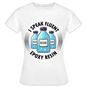 Funny epoxy resin saying - Women's T-Shirt - white - Front - AI Model Female 172 dark (172cm)