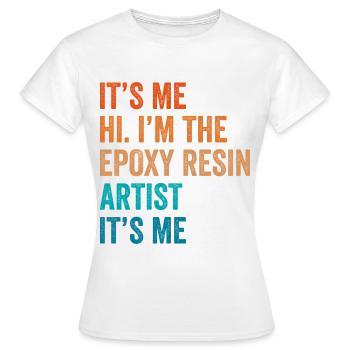 Funny epoxy resin saying - Women's T-Shirt - white - Front - AI Model Female 172 dark (172cm)