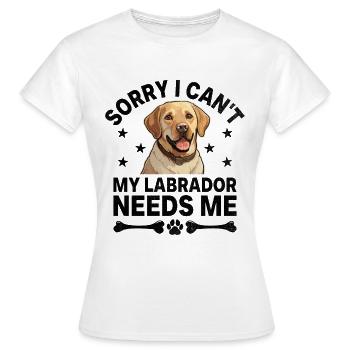 Tut mir leid, dass ich nicht kann Mein Labrador braucht mich Laborhund Apportieren - Frauen T-Shirt - Weiß - Vorne - AI Model Female 172 dark (172cm)