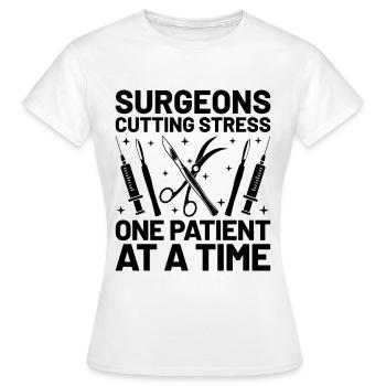 Chirurgen, die Stress reduzieren, ein Patient nach dem anderen, Surg - Frauen T-Shirt - Weiß - Vorne - AI Model Female 172 dark (172cm)