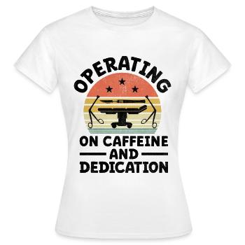 Operating On Caffeine And Dedication Surgeon Coffe - Women's T-Shirt - white - Front - AI Model Female 172 dark (172cm)