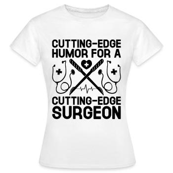 Cutting Edge Humor For A Cutting Edge Surgeon Surg - Women's T-Shirt - white - Front - AI Model Female 172 dark (172cm)