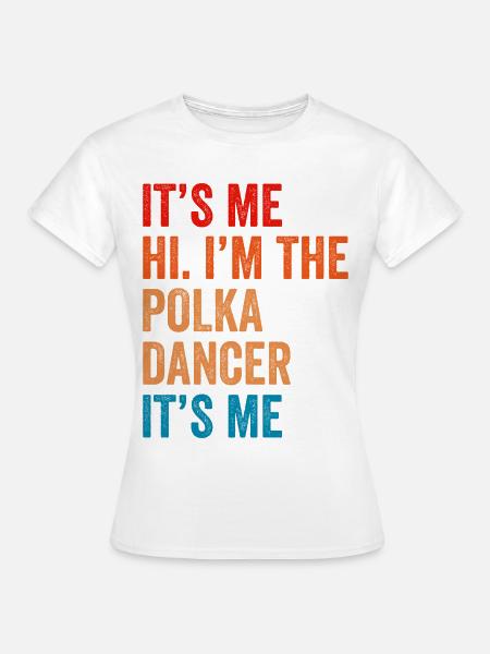 Witziger Polka Spruch - Frauen T-Shirt - Weiß