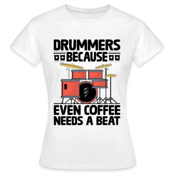 Trommler, weil auch Kaffee einen Beat-Drummer braucht - Frauen T-Shirt - Weiß - Vorne - AI Model Female 172 dark (172cm)