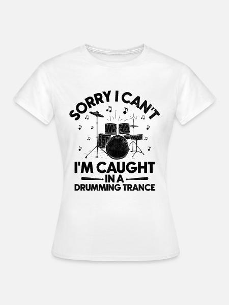 Sorry dat ik het niet kan, ik ben gevangen in een drummende trancedrum - Vrouwen T-shirt - wit
