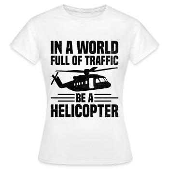 Dans un monde plein de trafic, soyez un pilote d’hélicoptère - T-shirt Femme - blanc - Devant - AI Model Female 172 dark (172cm)