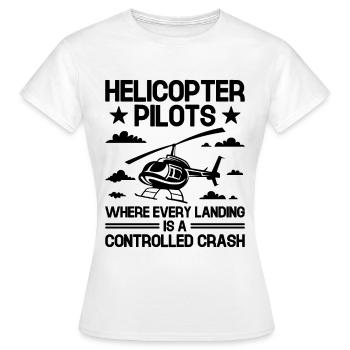 Hubschrauberpiloten, bei denen jede Landung eine Kontrolle ist - Frauen T-Shirt - Weiß - Vorne - AI Model Female 172 dark (172cm)