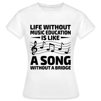 Ein Leben ohne musikalische Bildung ist wie ein Lied ohne - Frauen T-Shirt - Weiß - Vorne - AI Model Female 172 dark (172cm)