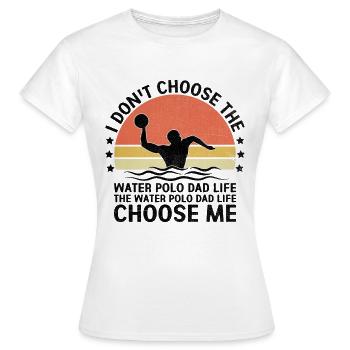 Le water-polo papa la vie me choisit Polo aquatique pla - T-shirt Femme - blanc - Devant - AI Model Female 172 dark (172cm)