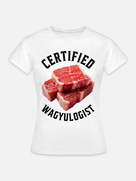 Wagyu Steak - Frauen T-Shirt - Weiß