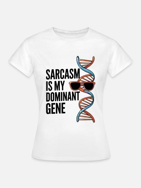 Sarkasmus Gene DNA Genetik - Frauen T-Shirt - Weiß