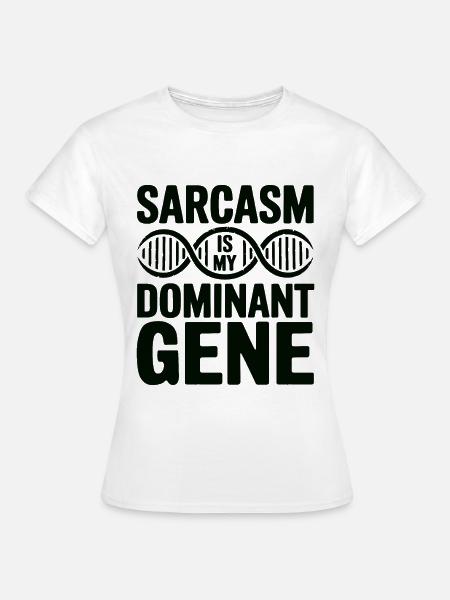 Sarkasmus Gene DNA Genetik - Frauen T-Shirt - Weiß