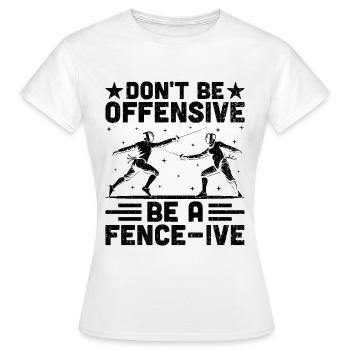 Seien Sie nicht beleidigend, seien Sie ein fechtbares Fechtschwert - Frauen T-Shirt - Weiß - Vorne - AI Model Female 172 dark (172cm)