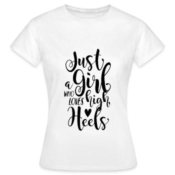 Juste une fille qui aime les talons hauts - Pour toutes les femmes - T-shirt Femme - blanc - Devant - AI Model Female 172 dark (172cm)