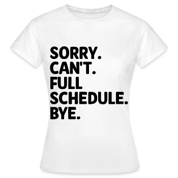 Sorry Can't Full Schedule Bye Sarcasm Sarcastic - Women's T-Shirt - white - Front - AI Model Female 172 dark (172cm)