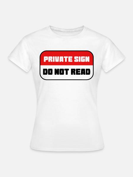 Privat Schild - nicht lesen - Frauen T-Shirt - Weiß