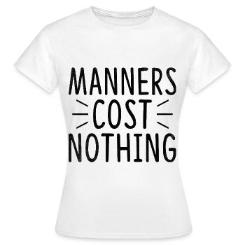 Manieren kosten nichts Sarkasmus Sarkastisch - Frauen T-Shirt - Weiß - Vorne - AI Model Female 172 dark (172cm)