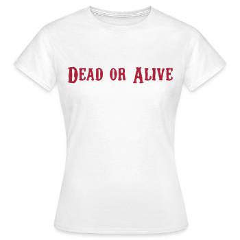 Dead or Alive - Frauen T-Shirt - Weiß - Vorne - AI Model Female 172 dark (172cm)