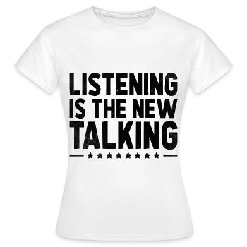 Zuhören ist das neue sprechende Sprichwort für - Frauen T-Shirt - Weiß - Vorne - AI Model Female 172 dark (172cm)