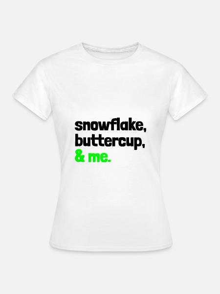 Spruch "snowflake, buttercup, & me." - bow - Frauen T-Shirt - Weiß
