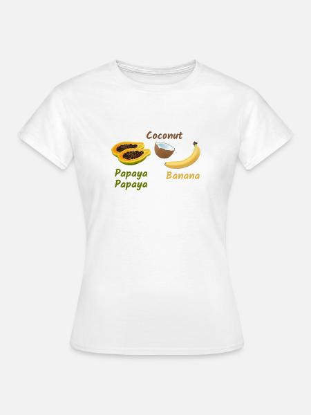Papaya Coconut Banana Banane Kokosnuss - Frauen T-Shirt - Weiß