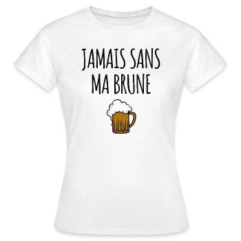 Jamais sans ma brune - T-shirt Femme - blanc - Devant - AI Model Female 172 dark (172cm)