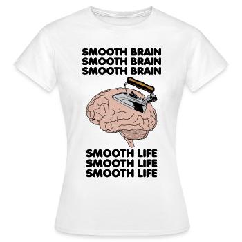 Glattes Gehirn Glattes Leben Lustig Seltsam spezifisches Meme - Frauen T-Shirt - Weiß - Vorne - AI Model Female 172 dark (172cm)
