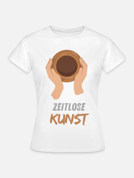 Zeitlose Kunst: Keramik, die bleibt - Frauen T-Shirt - Weiß