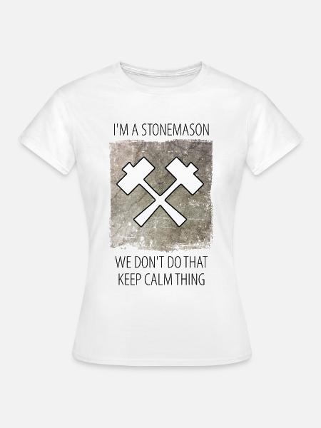 Steinmetz Steinbildhauer Spruch - Frauen T-Shirt - Weiß