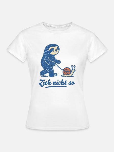 Zieh nicht so – Faultier & Schnecke im Slow-Motion - Frauen T-Shirt - Weiß