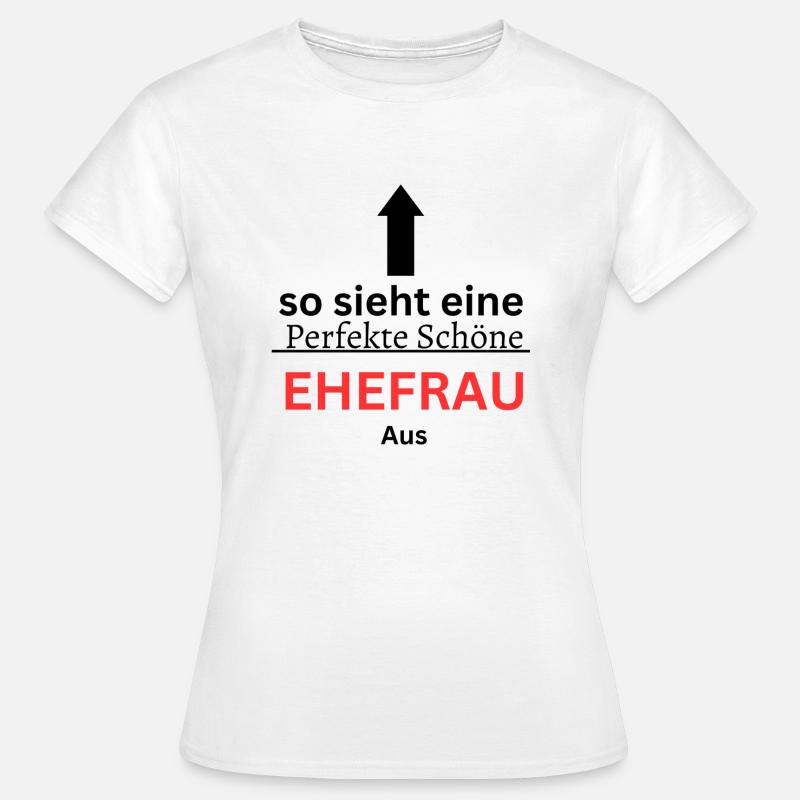 Die perfekte Ehefrau - Frauen T-Shirt - Weiß