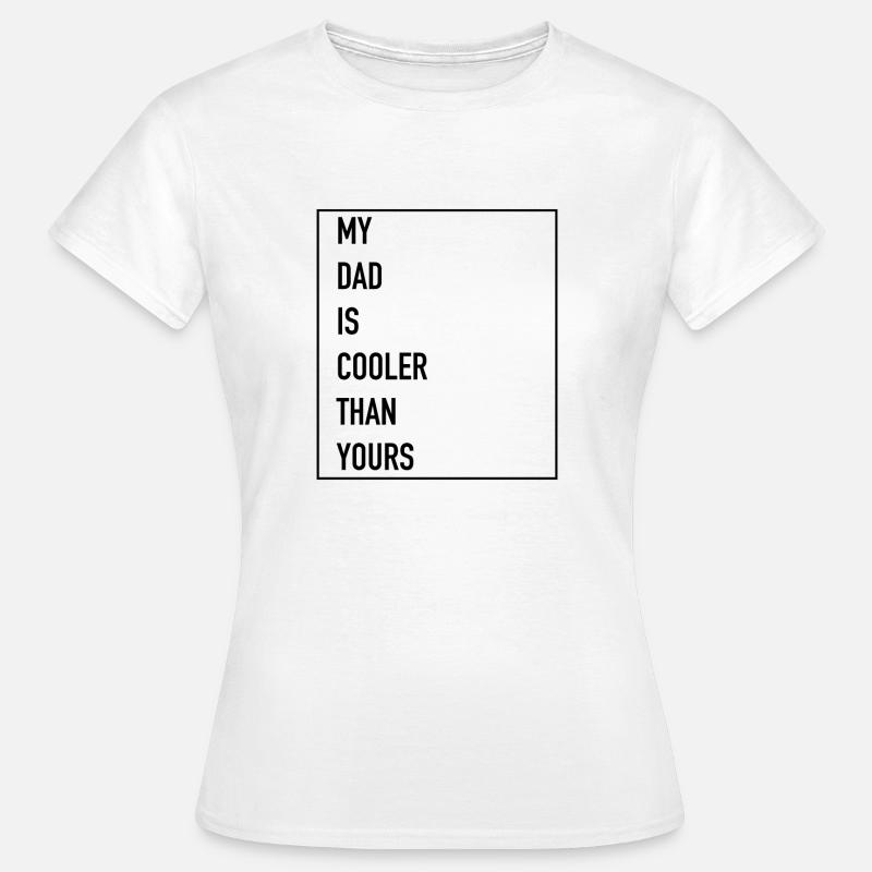 My dad is cooler, my dad is a cool gift - Women's T-Shirt - white