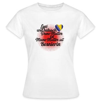 GESCHENK MUTTER egal wie huebsch Bosnien Herzegowi - Frauen T-Shirt - Weiß - Vorne - AI Model Female 172 dark (172cm)