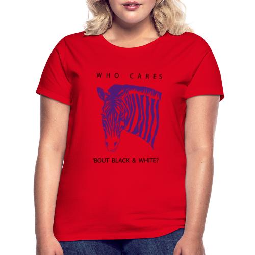 Zebra Who Cares? - Frauen T-Shirt