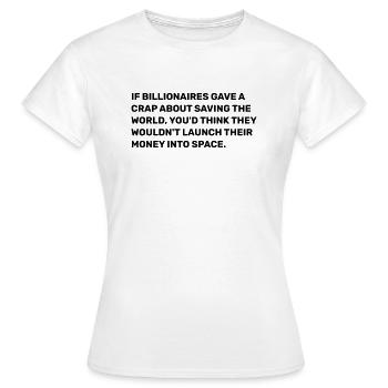 If billionaires cared ... - Women's T-Shirt - white - Front - AI Model Female 172 dark (172cm)