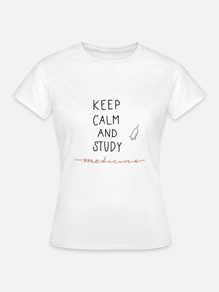 Keep Calm and Study Medicine - Frauen T-Shirt - Weiß