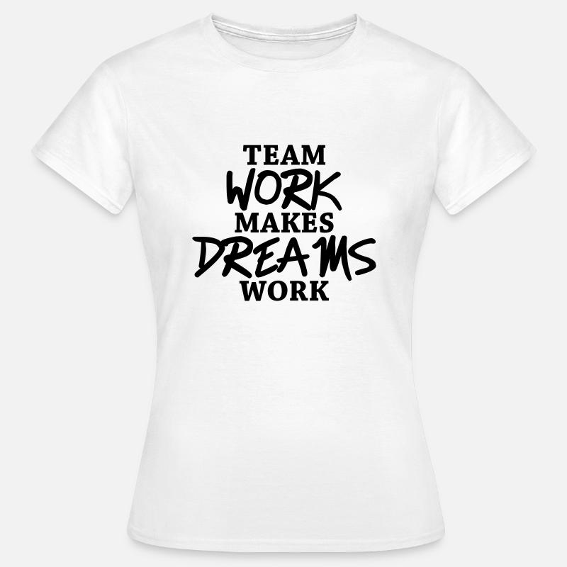 Team work makes dreams work - Women's T-Shirt - white