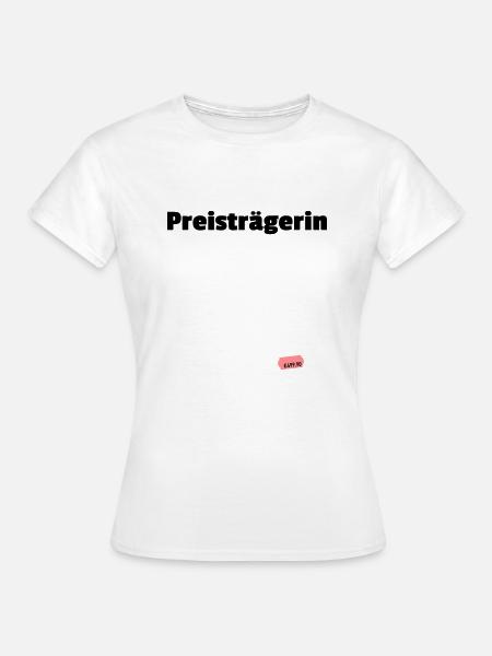 Preisträgerin - Frauen T-Shirt - Weiß