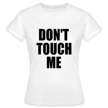Dont touch me - Frauen T-Shirt - Weiß - Vorne - AI Model Female 172 dark (172cm)
