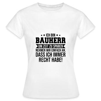 Bauherr Spruch Geschenk - Frauen T-Shirt - Weiß - Vorne - AI Model Female 172 dark (172cm)