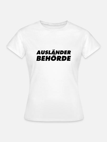 Ausländer Behörde Ausland Amk - Frauen T-Shirt - Weiß